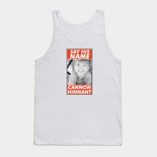 Cannon Hinnant say his name Tank Top